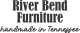 RIVER BEND FURNITURE